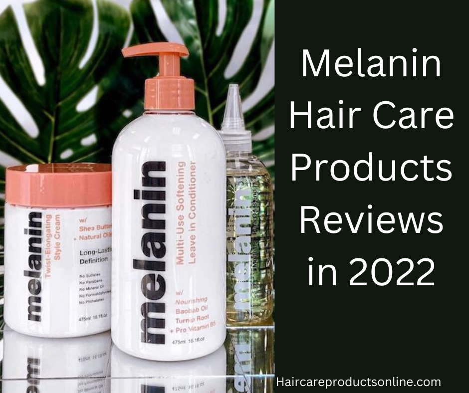 Melanin Hair Care Products Reviews in 2022