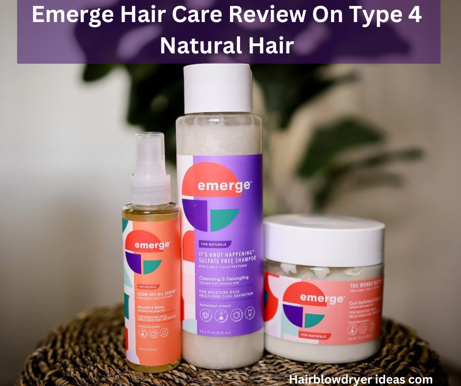Emerge Hair Care Review On Type 4 Natural Hair
