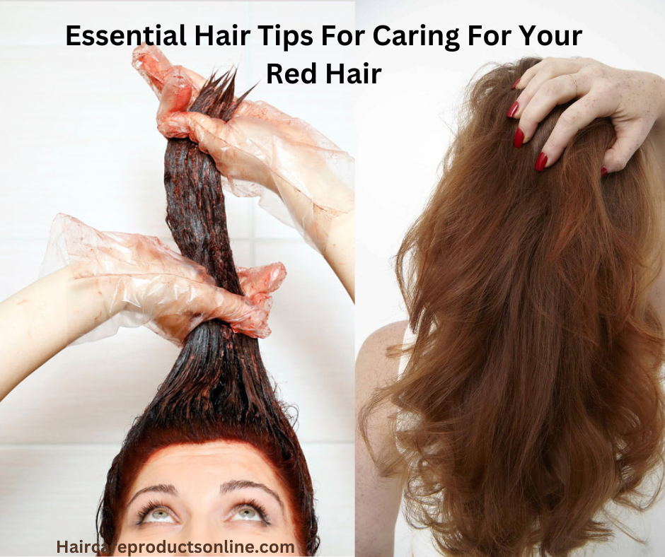 Essential Hair Tips For Caring For Your Red Hair